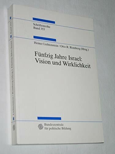 LICHTENSTEIN, HEINER / Romberg, Otto R. (Herausgeber). Fünfzig Jahre Israel: Vision und Wirklichkeit (Schriftenreihe Band 353)