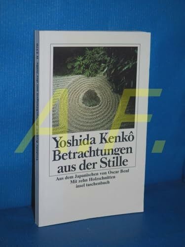 Benl, Oscar Betrachtungen aus der Stille: Das Tsurezuregusa (insel taschenbuch)