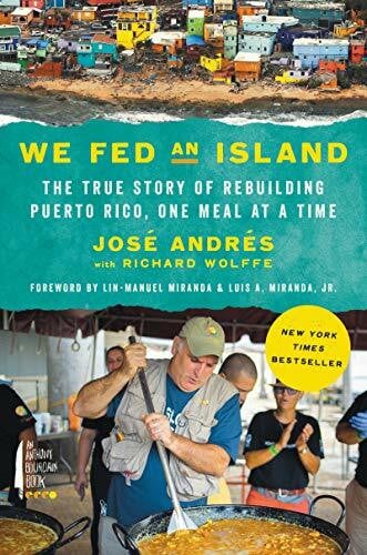 Andrés, José We Fed an Island: The True Story of Rebuilding Puerto Rico, One Meal at a Time