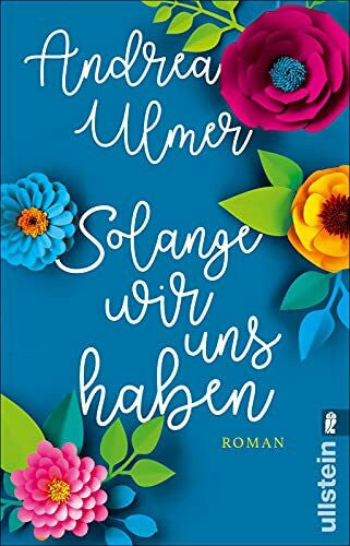 Ulmer, Andrea Solange wir uns haben: Roman