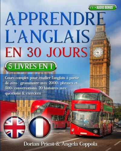 Coppola, Angela APPRENDRE L'ANGLAIS EN 30 JOURS: 5 livres en 1 : Cours complet pour étudier l'anglais à partir de zéro: grammaire avec 2000+ phrases et 500+ conversations. 20 histoires avec questions & exercices