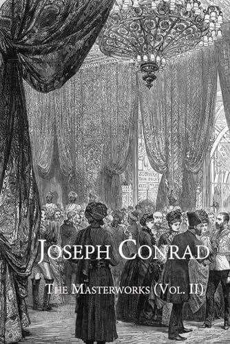 Conrad, Joseph Joseph Conrad: The Masterworks (Vol. II): Contains 'Lord Jim', 'Nostromo', and 'An Outpost of Progress'