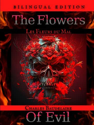 Baudelaire, Charles The Flowers of Evil - Les Fleurs du Mal: (Bilingual Edition - French and English)