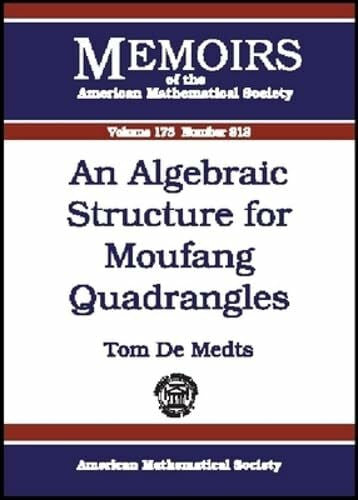 Medts, Tom De An Algebraic Structure For Moufang Quadrangles (Memoirs of the American Mathematical Society)