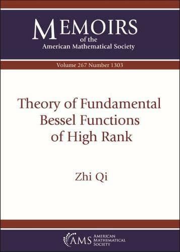 Qi, Zhi Theory of Fundamental Bessel Functions of High Rank (Memoirs of the American Mathematical Society, Band 267)