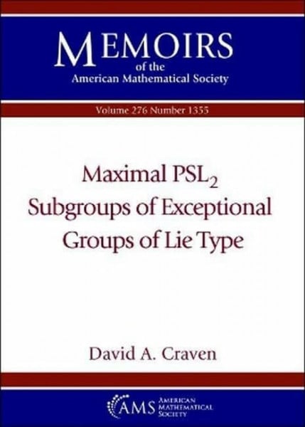 Craven, David A. Maximal PSL2 Subgroups of Exceptional Groups of Lie Type (Memoirs of the American Mathematical Society)