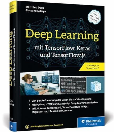 Ndiaye, Alassane Deep Learning mit TensorFlow, Keras und TensorFlow.js: Über 450 Seiten Einstieg, Konzepte, KI-Projekte. Aktuell zu TensorFlow 2
