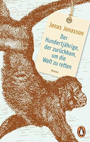 Kuhn, Wibke Der Hundertjährige, der zurückkam, um die Welt zu retten: Roman – Der Weltbestseller