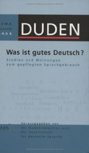 Burkhardt, Armin Was ist gutes Deutsch?: Studien und Meinungen zum gepflegten Sprachgebrauch (Duden - Thema Deutsch)