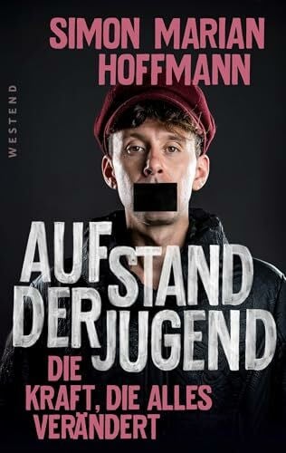 Hoffmann, Simon Marian Aufstand der Jugend: Die Kraft, die alles verändert