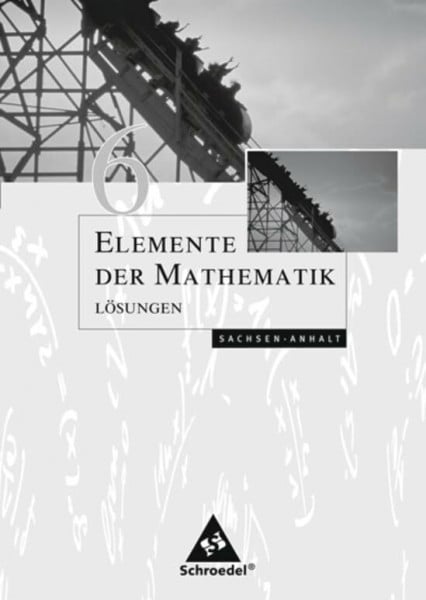 Postel, Helmut Elemente der Mathematik SI / Elemente der Mathematik SI - Ausgabe 2008 für Sachsen-Anhalt: Ausgabe 2008 für Sachsen-Anhalt / Lösungen 6