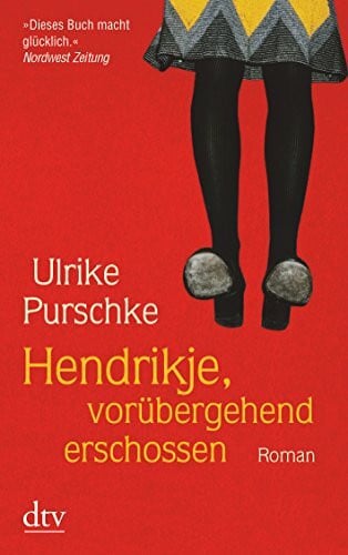 Purschke, Ulrike Hendrikje, vorübergehend erschossen. Roman
