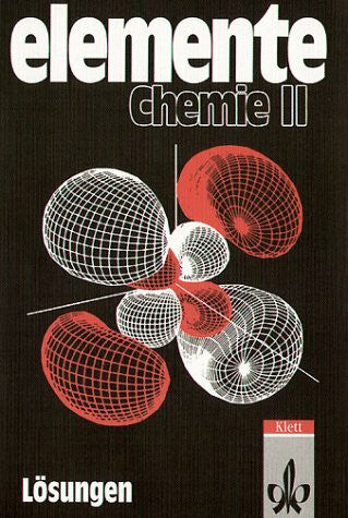 Elemente Chemie. Unterrichtswerk für Chemie an Gymnasien / Bisherige überregionale Ausgabe / Schülerband 11. bis 13. Schuljahr: Lösungen zu Band 2
