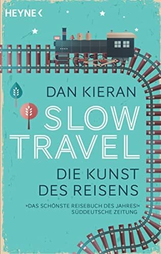 Rauch, Yamin von Slow Travel: Die Kunst des Reisens