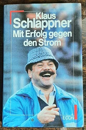 Schlappner, Klaus Mit Erfolg gegen den Strom