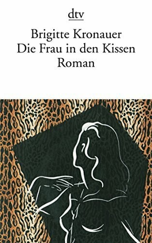 Kronauer, Brigitte Die Frau in den Kissen: Roman