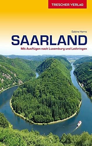 Herre, Sabine TRESCHER Reiseführer Saarland: Mit Ausflügen nach Luxemburg und Lothringen