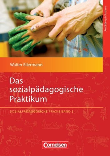 Ellermann, Walter Sozialpädagogische Praxis: Band 3 - Das sozialpädagogische Praktikum