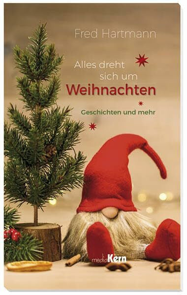 Hartmann, Fred Alles dreht sich um Weihnachten: Geschichten und mehr