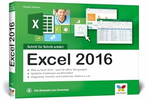 Zinkann, Harald Excel 2016: Schritt für Schritt erklärt – so nutzen Sie Excel 2016 optimal. Mit allen Beispielen zum Download. Komplett in Farbe.
