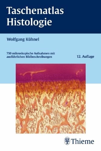 Kühnel, Wolfgang Taschenatlas Histologie: 750 mikroskopische Aufnahmen mit ausführlichen Bildbeschreibungen