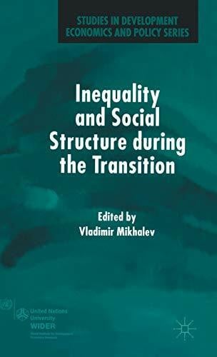 Mikhalev, V. Inequality and Social Structure During the Transition (Studies in Development Economics and Policy)