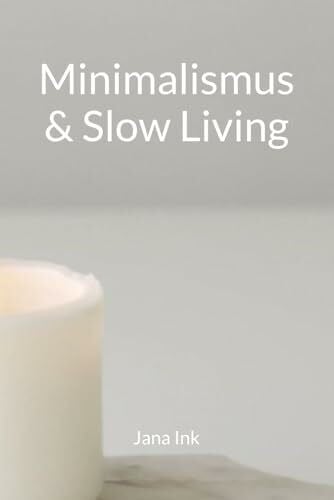 Ink, Jana Minimalismus & Slow Living