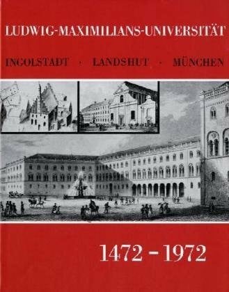 Boehm, Laetitia Ludwig-Maximilians-Universität Ingolstadt-Landshut-München 1472 - 1972.
