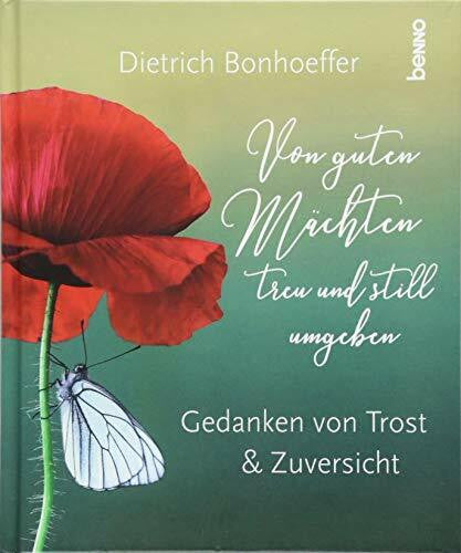 Bonhoeffer, Dietrich Von guten Mächten treu und still umgeben: Gedanken von Trost & Zuversicht