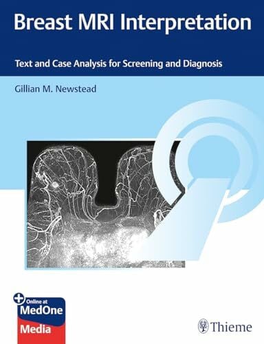 Newstead, Gillian M. Breast MRI Interpretation: Text and Case Analysis for Screening and Diagnosis