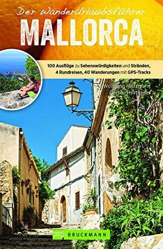 Hirtlreiter, Gerhard WanderUrlaubsführer Mallorca: Wandern im Urlaub auf Mallorca. 40 Wanderungen mit Detailkarten und GPS-Tracks, 100 Ausflüge zu Sehenswürdigkeiten und ... 4 Rundreisen, 40 Wanderungen mit GPS-Tracks