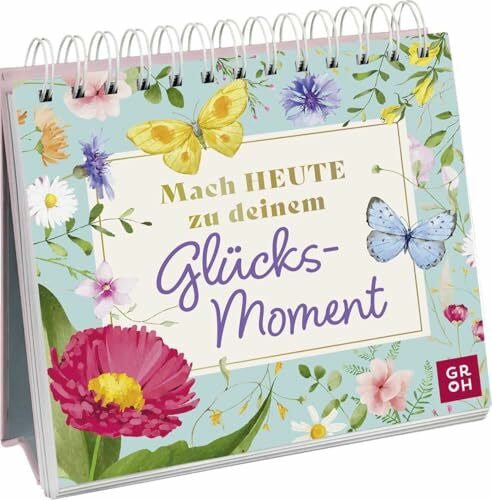 Groh Verlag Mach heute zu deinem Glücksmoment: Dekorativer Mini-Spiralaufsteller für gute Laune im Alltag | Inspirierende Sprüche in floralem Design