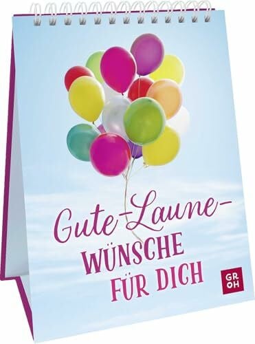 Groh Verlag Gute-Laune-Wünsche für dich: Deko-Aufsteller im Hochformat mit farbenfrohen Fotos, fröhlichen Zitaten und guten Wünschen | als Geschenk und Tischdeko