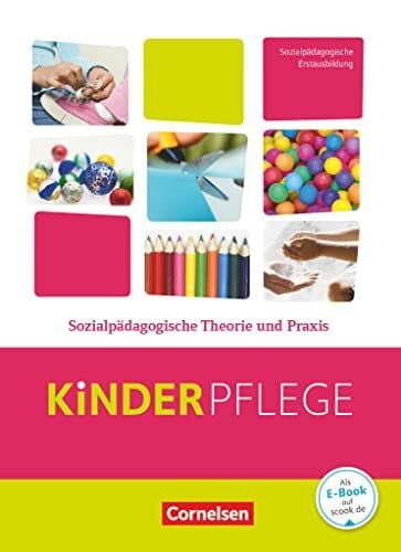 Ribic, Bianca Kinderpflege - Gesundheit und Ökologie / Hauswirtschaft / Säuglingsbetreuung / Sozialpädagogische Theorie und Praxis: Sozialpädagogische Theorie und Praxis - Schulbuch mit Lernsituationen