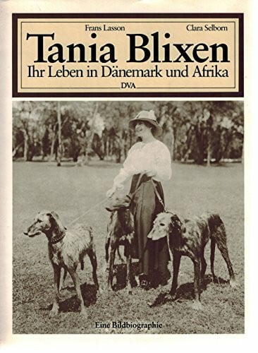 Laxdal, Jön Tania Blixen. Ihr Leben in Dänemark und Afrika