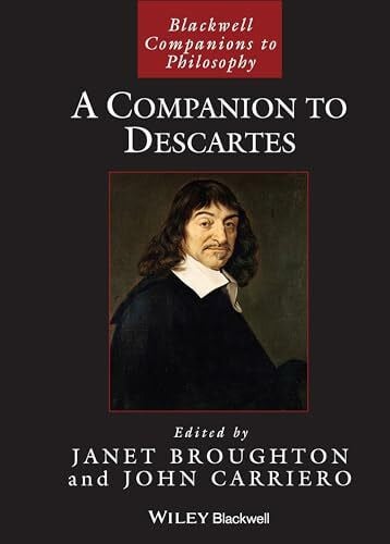 Carriero, John A Companion to Descartes (Blackwell Companions to Philosophy)