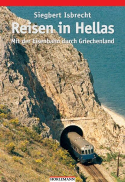 Isbrecht, Siegbert: Reisen in Hellas: Mit der Eisenbahn durch Griechenland