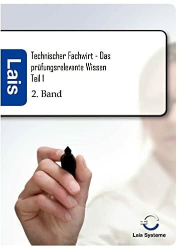 Hrsg. Sarastro GmbH Technischer Fachwirt - Das prüfungsrelevante Wissen: Teil 1: Das prüfungsrelevante Wissen Teil 1 2. Auflage