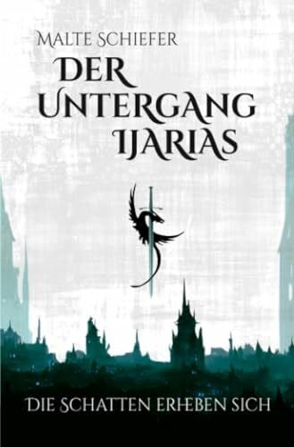 Schiefer, Malte Der Untergang Ijarias: Die Schatten erheben sich