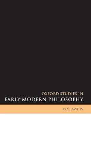 Nadler, Steven Oxford Studies in Early Modern Philosophy, Volume 4: Volume IV