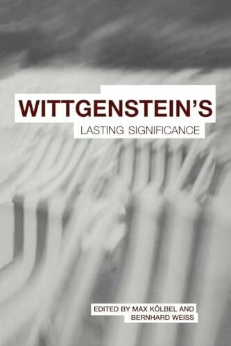 Weiss, Bernhard Wittgenstein's Lasting Significance