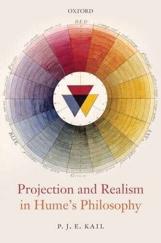 Kail, P. J. E. Projection and Realism in Hume's Philosophy