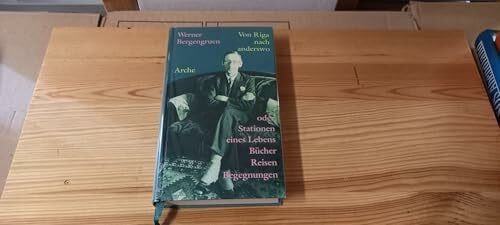 Bergengruen, Werner Von Riga nach anderswo: Oder Stationen eines Lebens. Bücher, Reisen, Begegnungen