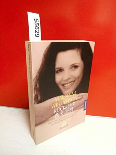 Kahn-Ackermann, Susanne Rückkehr zur Liebe: Harmonie, Lebenssinn und Glück durch 'Ein Kurs in Wundern'