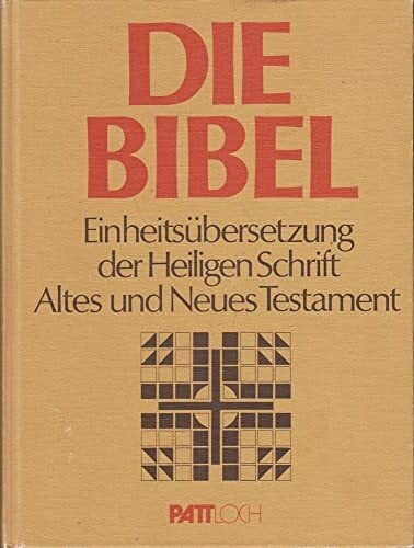 Bischöfe Deutschlands, Österreichs, d. Schweiz (Hg.) Die Bibel: Einheitsübersetzung der Heiligen Schrift Altes und Neues Testament