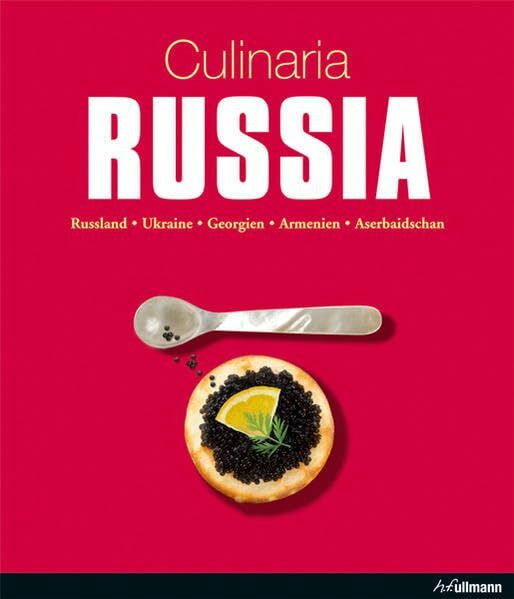 Schmid, Gregor M. Culinaria Russia: Russland, Ukraine, Georgien, Armenien, Aserbaidschan