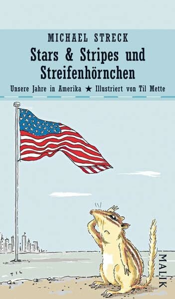 Streck, Michael Stars & Stripes und Streifenhörnchen: Unsere Jahre in Amerika