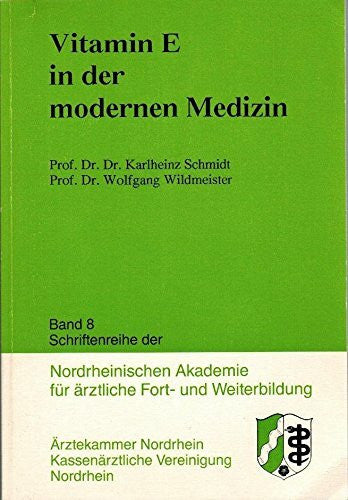 Prof. Dr. Dr. Karlheiny Schmidt, Prof. Dr. Wolfgang Wildmeister Vitamin E in der modernen Medizin (Band 8 Schriftreihe der Nordrheinischen Akademie)