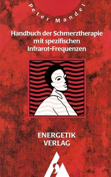 Mandel, Rosita Handbuch der Schmerztherapie mit spezifischen Infrarot-Frequenzen