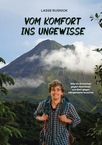 Rusniok, Lasse Vom Komfort ins Ungewisse: Wie ich Sicherheit gegen Abenteuer und Bett gegen Hängematte tauschte